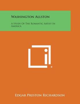 portada Washington Allston: A Study of the Romantic Artist in America (en Inglés)