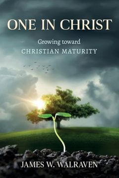 portada One in Christ: Growing Toward Christian Maturity (en Inglés)