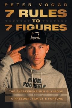 portada 7 Rules to 7 Figures: The Entrepreneur'S Playbook to Freedom, Family, and Fortune (en Inglés)