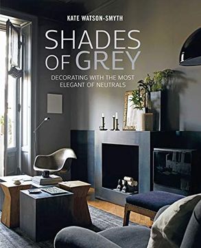 portada Shades of Grey: Decorating With the Most Elegant of Neutrals (en Inglés)