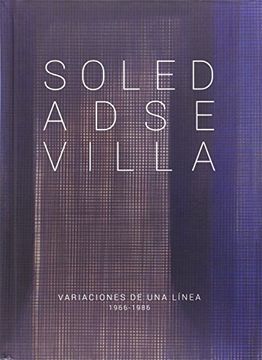 portada Soledad Sevilla: Variaciones De Una Línea, 1966-1986 (in Spanish)
