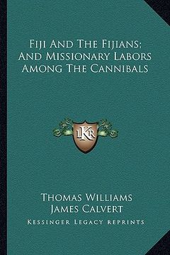 portada fiji and the fijians; and missionary labors among the cannibals (en Inglés)