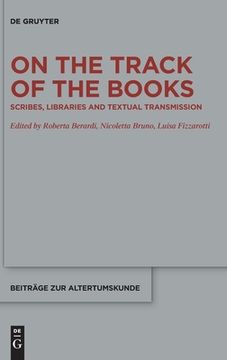 portada On the Track of the Books: Scribes, Libraries and Textual Transmission 