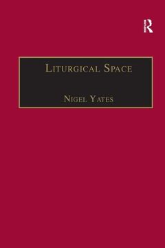portada Liturgical Space: Christian Worship and Church Buildings in Western Europe 1500-2000 (Liturgy, Worship and Society Series) (in English)