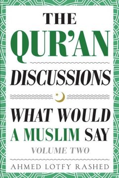 portada The Qur'an Discussions: What Would a Muslim say (Volume 2) (en Inglés)