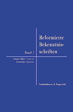 portada Reformierte Bekenntnisschriften: Bd. 5. Ausgewahlte Texte in Deutscher Sprache (en Alemán)