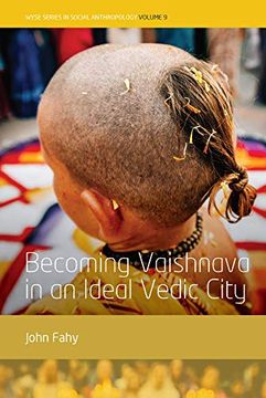portada Becoming Vaishnava in an Ideal Vedic City (Wyse Series in Social Anthropology) (en Inglés)