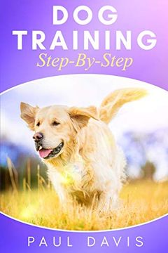 portada Dog Training Step-By-Step: 4 Books in 1 - Learn Techniques, Tips and Tricks to Train Puppies and Dogs (en Inglés)