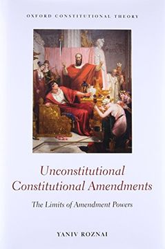 portada Unconstitutional Constitutional Amendments: The Limits of Amendment Powers (Oxford Constitutional Theory)