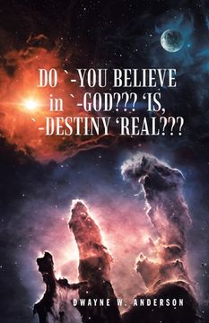 portada Do `-You Believe in `-God 'Is, `-Destiny 'Real (in English)
