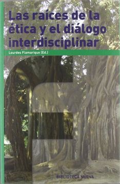 portada Raices de la Etica y el Dialogo Interdisciplinar, las (in Spanish)