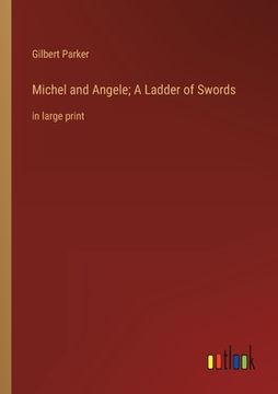 portada Michel and Angele; A Ladder of Swords: in large print (en Inglés)