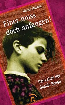 portada Einer Muss Doch Anfangen! Das Leben der Sophie Scholl (en Alemán)