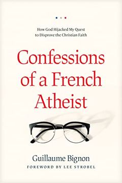 portada Confessions of a French Atheist: How god Hijacked my Quest to Disprove the Christian Faith 