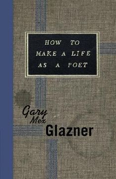 portada how to make a life as a poet (en Inglés)