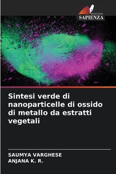 portada Sintesi verde di nanoparticelle di ossido di metallo da estratti vegetali (in Italian)