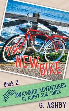 portada The Awkward Adventures of Kimmy Sue Jones, Book 2: The New Bike (en Inglés)