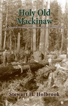 portada Holy Old Mackinaw: A Natural History of the American Lumberjack (in English)