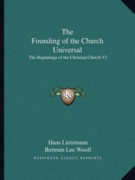 portada the founding of the church universal: the beginnings of the christian church v2 (en Inglés)