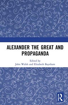 portada Alexander the Great and Propaganda (en Inglés)