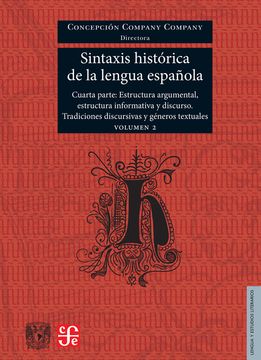 portada Sintaxis histórica de la lengua española. Cuarta parte. Estructura argumental, estructura informativa y discurso. Tradiciones discursivas y géneros textuales. Volumen 2