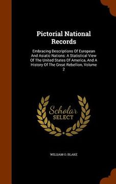 portada Pictorial National Records: Embracing Descriptions Of European And Asiatic Nations: A Statistical View Of The United States Of America, And A Hist