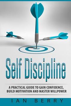 portada Self Discipline: A Practical Guide to Gain Confidence, Build Motivation and Mast (en Inglés)