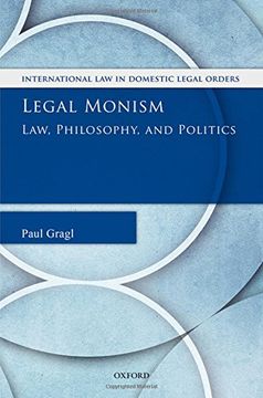portada Legal Monism: Law, Philosophy, and Politics (International law and Domestic Legal Orders) (in English)
