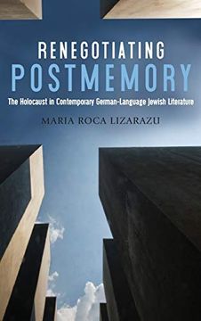 portada Renegotiating Postmemory: The Holocaust in Contemporary German-Language Jewish Literature (Dialogue and Disjunction: Studies in Jewish German) (in English)