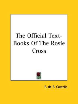 portada the official text-books of the rosie cross (en Inglés)