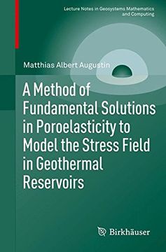 portada A Method of Fundamental Solutions in Poroelasticity to Model the Stress Field in Geothermal Reservoirs (Lecture Notes in Geosystems Mathematics and Computing)
