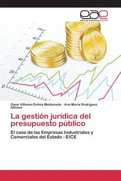 portada La Gestión Jurídica Del Presupuesto Público: El Caso De Las Empresas Industriales Y Comerciales Del Estado - Eice (spanish Edition)