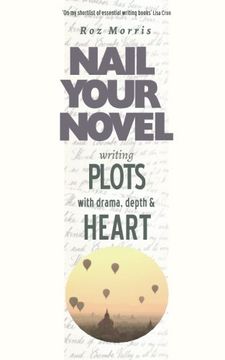 portada Writing Plots with Drama, Depth and Heart: Nail Your Novel: Volume 3