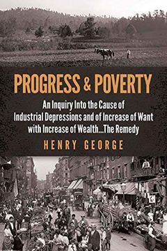portada Progress and Poverty: An Inquiry Into the Cause of Industrial Depressions and of Increase of Want With Increase of Wealth. The Remedy (en Inglés)