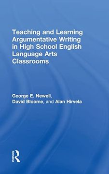 portada Teaching and Learning Argumentative Writing in High School English Language Arts Classrooms (en Inglés)