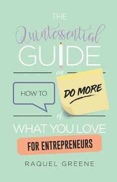 portada The Quintessential Guide on How to Do More of What You Love for Entrepreneurs (en Inglés)