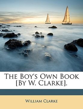 portada the boy's own book [by w. clarke]. (in English)