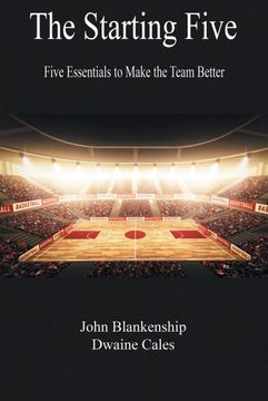 portada The Starting Five: Five Essentials to Make the Team Better (en Inglés)