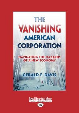 portada The Vanishing American Corporation: Navigating the Hazards of a New Economy (Large Print 16pt) (en Inglés)