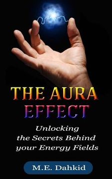 portada The Aura Effect: Unlocking the Secrets behind Your Energy Fields (in English)