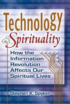 portada technology & spirituality: how the information revolution affects our spiritual lives (en Inglés)