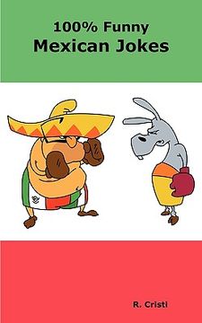 portada 100% funny mexican jokes: the best, funniest, dirty, short and long mexican jokes book (en Inglés)