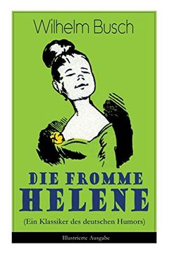 portada Die fromme Helene (Ein Klassiker des deutschen Humors) - Illustrierte Ausgabe (en Inglés)
