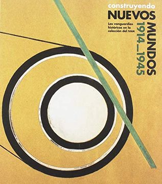 portada Construyendo Nuevos Mundos 1914-1945. Las Vanguardias Históricas en la Colección del Ivam (Bat Soziolinguistika Aldiz. ) (in Spanish)
