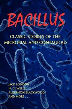 portada bacillus: classic stories of the microbial and contagious (in English)