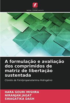 portada A Formulação e Avaliação dos Comprimidos de Matriz de Libertação Sustentada: Cloreto de Fenilpropanolamina Hidrogénio (in Portuguese)