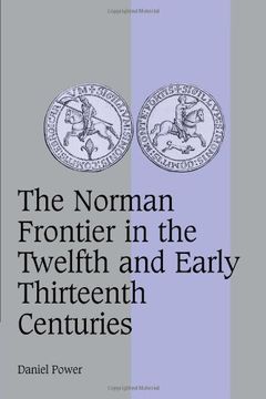 portada The Norman Frontier in the Twelfth and Early Thirteenth Centuries (Cambridge Studies in Medieval Life and Thought: Fourth Series) 