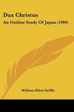 portada dux christus: an outline study of japan (1904) (en Inglés)