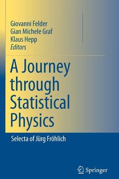 portada A Journey Through Statistical Physics: Selecta of Jürg Fröhlich (en Inglés)