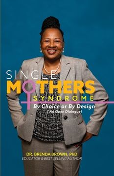 portada Single Mothers' Syndrome: By Choice or By Design (An Open Dialogue) (en Inglés)